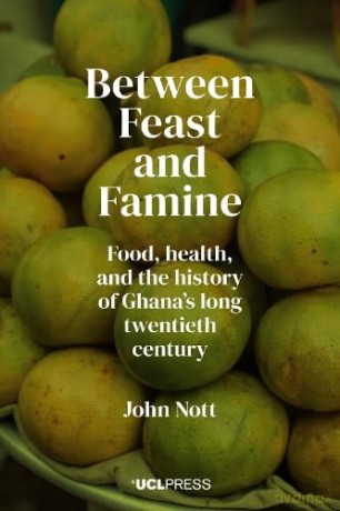 Between Feast and Famine: Food, Health, and the History of Ghana's Long Twentieth Century [KSIĄŻKA]