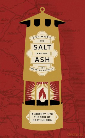 Between the salt and the ash: A Journey into the Soul of Northumbria [KSIĄŻKA]