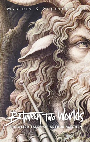 Between Two Worlds: The Weird Tales of Arthur Machen [KSIĄŻKA]