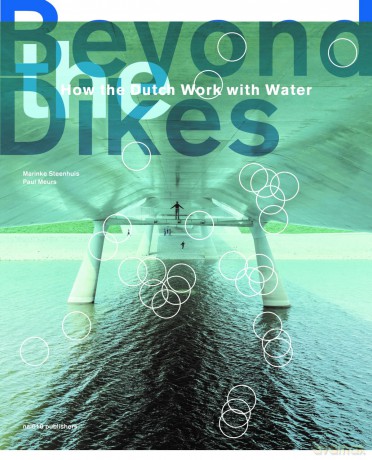 Beyond The Dikes - How The Dutch Work With Water [KSIĄŻKA]