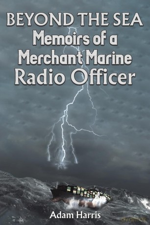 Beyond the Sea: Memoirs of a Merchant Marine Radio Officer [KSIĄŻKA]