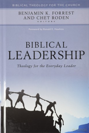 Biblical Leadership: Theology for the Everyday Leader [KSIĄŻKA]