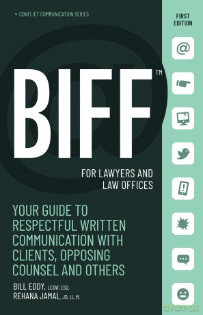 BIFF for Lawyers and Law Offices: Your Guide to Respectful Written Communication with Clients, Opposing Counsel and Others: 5 [KSIĄŻKA]