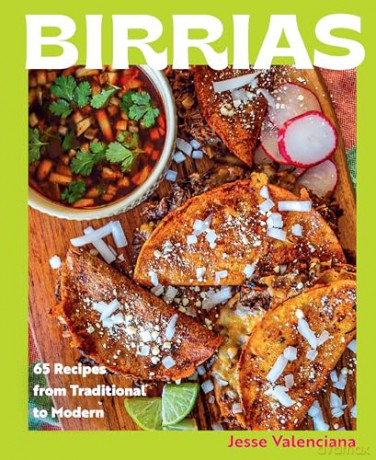Birrias: 65 Recipes from Traditional to Modern [KSIĄŻKA]