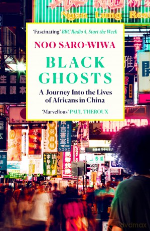 Black Ghosts: A Journey Into the Lives of Africans in China [KSIĄŻKA]