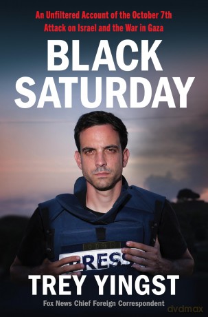Black Saturday: An Unfiltered Account of the October 7th Attack on Israel and the War in Gaza [KSIĄŻKA]