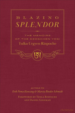 Blazing Splendor: The Memoirs of the Dzogchen Yogi Tulku Urgyen Rinpoche [KSIĄŻKA]