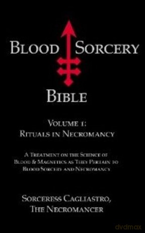 Blood Sorcery Bible Volume 1: Rituals in Necromancy [KSIĄŻKA]