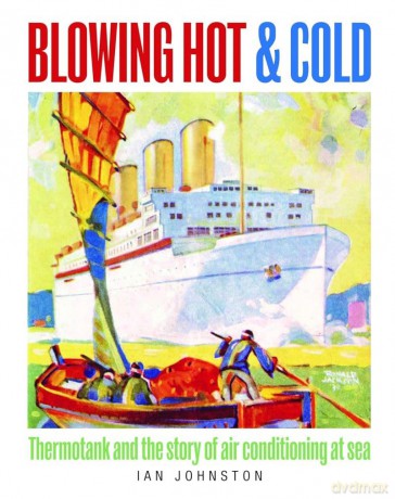 Blowing Hot and Cold: Thermotank and the Story of Air Conditioning at Sea [KSIĄŻKA]