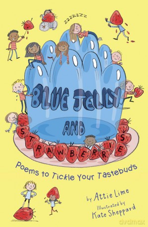 Blue Jelly and Strawberries - Poetry to Tickle your Tastebuds: Poems to Tickle Your Tastebuds [KSIĄŻKA]
