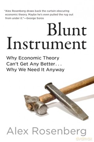 Blunt Instrument: Why Economic Theory Can't Get Any Better...Why We Need It Anyway [KSIĄŻKA]