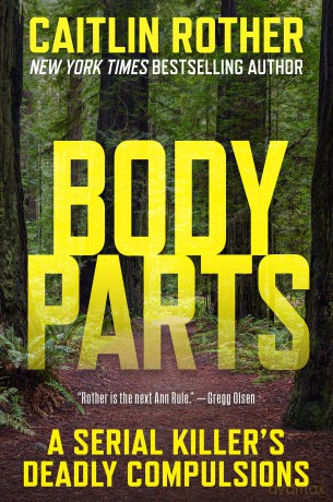 Body Parts: A Serial Killer's Deadly Compulsions [KSIĄŻKA]
