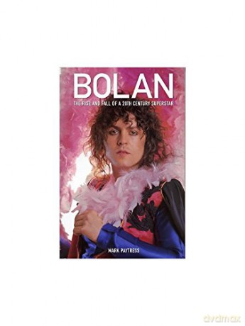 Bolan: The Rise And Fall Of A 20th Century Superstar [KSIĄŻKA]