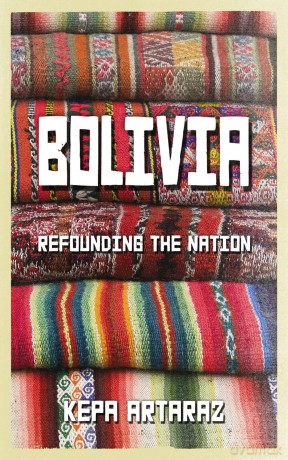 Bolivia: Refounding the Nation [KSIĄŻKA]