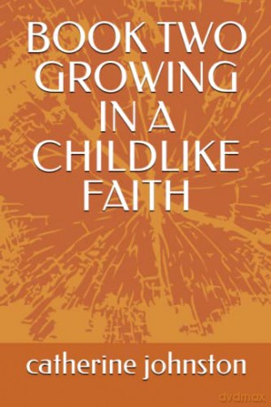 Book Two Growing In A Childlike Faith [KSIĄŻKA]