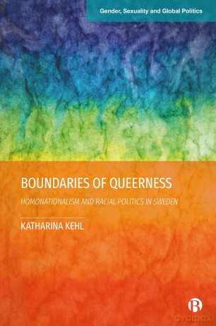 Boundaries of Queerness: Homonationalism and Racial Politics in Sweden [KSIĄŻKA]