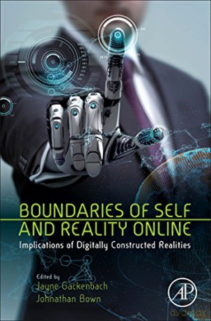 Boundaries of Self and Reality Online: Implications of Digitally Constructed Realities [KSIĄŻKA]