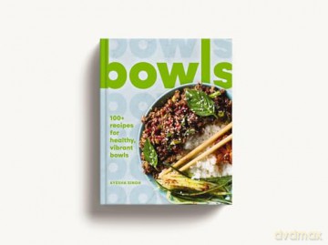 Bowls: 100+ Recipes for Healthy, Vibrant Bowls [KSIĄŻKA]