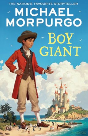 Boy Giant: A heartwarming children's story of love and adventure from the bestselling author of War Horse [KSIĄŻKA]