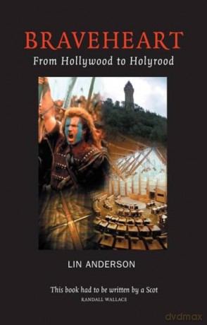 Braveheart: From Hollywood to Holyrood [KSIĄŻKA]