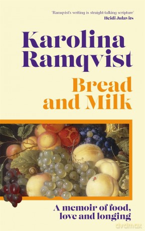 Bread and Milk: The lyrical literary memoir tracing a girlhood through food [KSIĄŻKA]