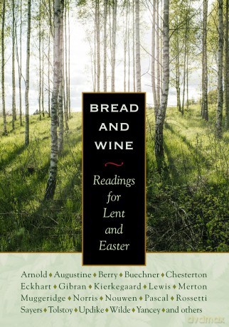 Bread and Wine: Readings for Lent and Easter [KSIĄŻKA]
