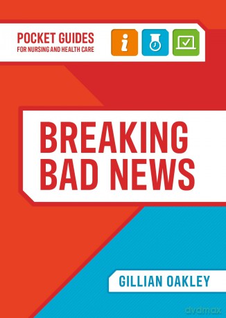 Breaking Bad News: a pocket guide for nursing and health care [KSIĄŻKA]