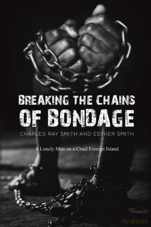 Breaking the Chains of Bondage: A Lonely Man on a Cruel Foreign Island [KSIĄŻKA]