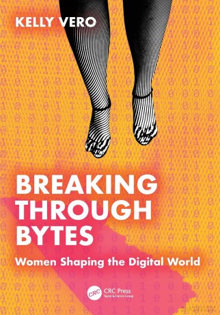 Breaking Through Bytes: Women Shaping the Digital World [KSIĄŻKA]