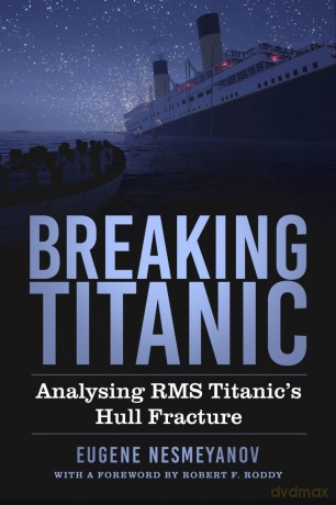 Breaking Titanic: Analysing RMS Titanic's Hull Fracture [KSIĄŻKA]