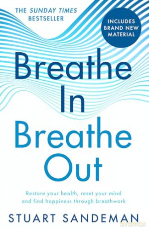 Breathe In, Breathe Out: The best-selling practical self-help guide for better sleep, stress management and improved self-esteem and mental health - new in paperback for 2025! [KSIĄŻKA]
