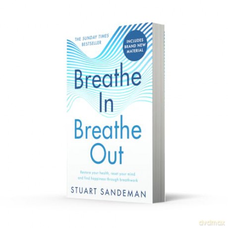 Breathe In, Breathe Out: The best-selling practical self-help guide for better sleep, stress management and improved self-esteem and mental health - new in paperback for 2025! [KSIĄŻKA]