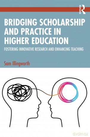 Bridging Scholarship and Practice in Higher Education: Fostering Innovative Research and Enhancing Teaching [KSIĄŻKA]