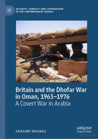 Britain and the Dhofar War in Oman, 1963-1976: A Covert War in Arabia [KSIĄŻKA]