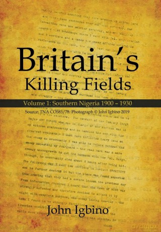 Britain's Killing Fields: Volume 1: Southern Nigeria 1900 - 1930 [KSIĄŻKA]