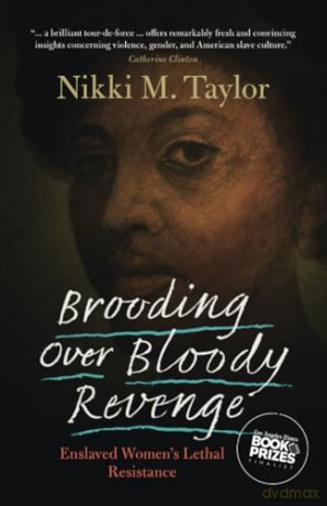 Brooding over Bloody Revenge: Enslaved Women's Lethal Resistance [KSIĄŻKA]