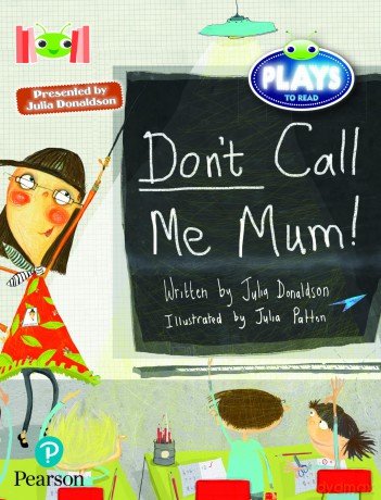 Bug Club Reading Corner: Age 5-7: Julia Donaldson Plays: Don't Call Me Mum! [KSIĄŻKA]