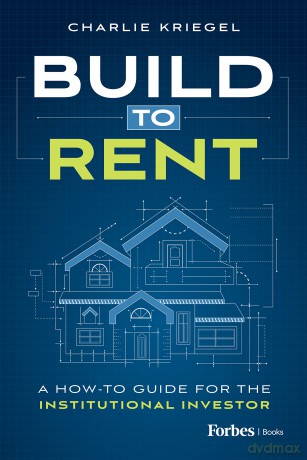 Build to Rent: A How-To Guide for the Institutional Investor [KSIĄŻKA]