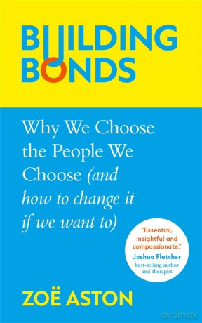 Building Bonds: Why We Choose the People We Choose [KSIĄŻKA]