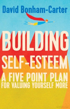 Building Self-esteem: A Five-Point Plan For Valuing Yourself More [KSIĄŻKA]