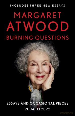 Burning Questions: Essays and Occasional Pieces, 2004 to 2022 [KSIĄŻKA]