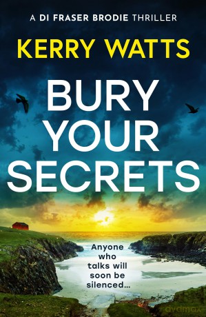 Bury Your Secrets: The first in a BRAND NEW gripping and unputdownable Scottish crime thriller series! [KSIĄŻKA]