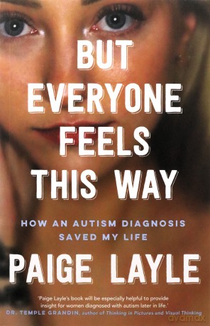 But Everyone Feels This Way: How an Autism Diagnosis Saved My Life [KSIĄŻKA]