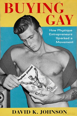 Buying Gay: How Physique Entrepreneurs Sparked a Movement [KSIĄŻKA]