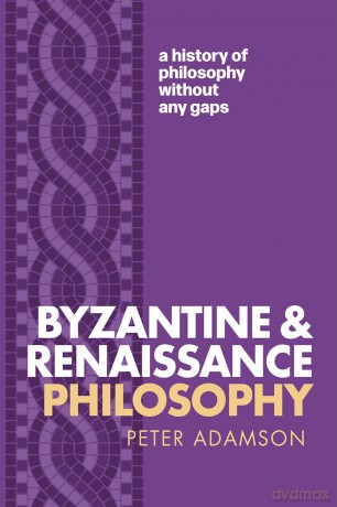 Byzantine and Renaissance Philosophy: A History of Philosophy Without Any Gaps, Volume 6 [KSIĄŻKA]