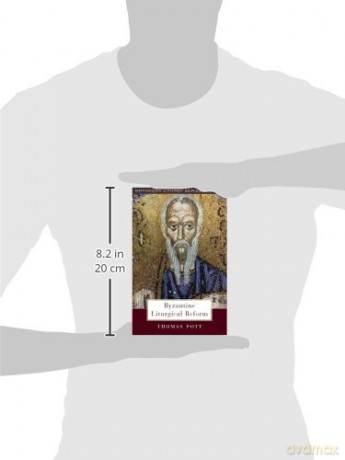 Byzantine Liturgical Reform: A Study of Liturgical Change in the Byzantine Tradition [KSIĄŻKA]