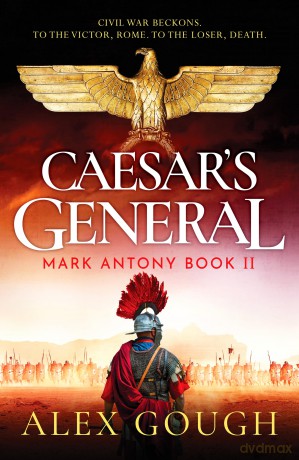 Caesar's General: An epic Roman adventure of civil war, love and loyalty [KSIĄŻKA]
