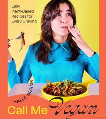 Call Me Vegan: Easy Plant-Based Recipes for Every Craving [KSIĄŻKA]