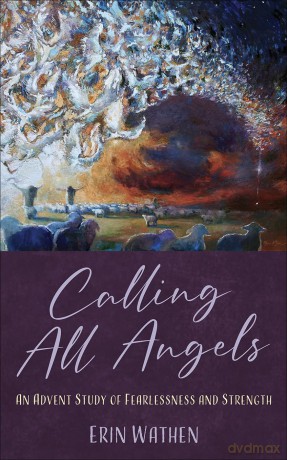 Calling All Angels: An Advent Study of Fearlessness and Strength [KSIĄŻKA]