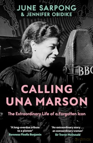 Calling Una Marson: The groundbreaking history of the BBC's first Black woman radio broadcaster - finally brought to light. [KSIĄŻKA]